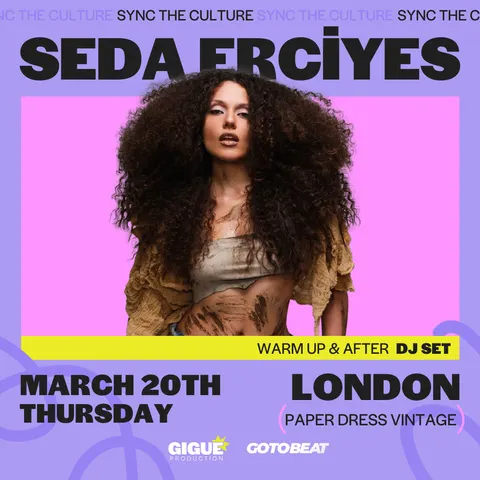 Sync the Culture by Gigue presents Seda Erciyes live in London!