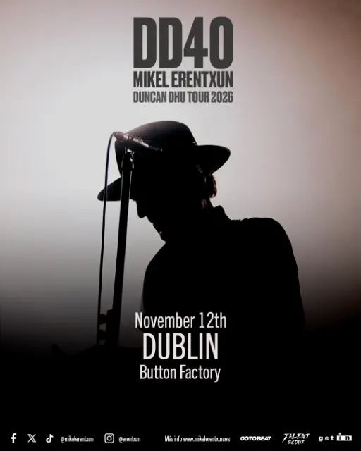 DD40 - Mikel Erentxun - Duncan Dhu Tour 2026 - Dublin