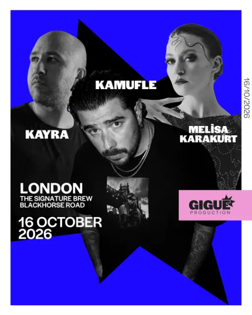 Gigue Production Presents: Kamufle + Kayra + Melisa Karakurt